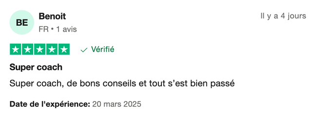 Avis Trustpilot 5 étoiles de Benoit : « Super coach, de bons conseils et tout s'est bien passé. »